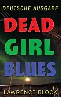 Dead Girl Blues - Deutsche Ausgabe - Lawrence Block