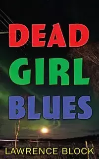 Dead Girl Blues - Lawrence Block