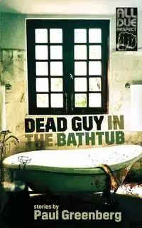 Dead Guy in the Bathtub - Paul Greenberg