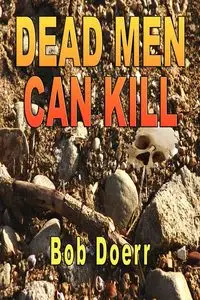 Dead Men Can Kill - Bob Doerr