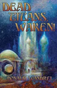 Dead Titans, Waken! - Donald Wandrei