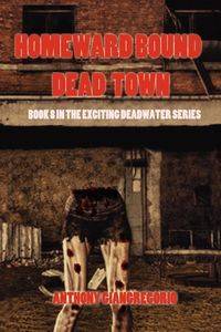 Dead Town/Homeward Bound (Deadwater Series Book 8) - Anthony Giangregorio