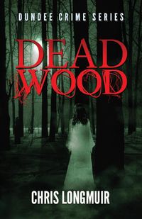 Dead Wood - Chris Longmuir