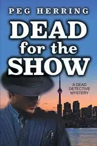 Dead for the Show - Peg Herring