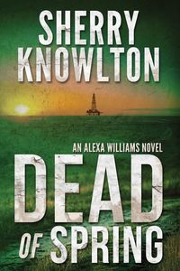 Dead of Spring - Sherry Knowlton