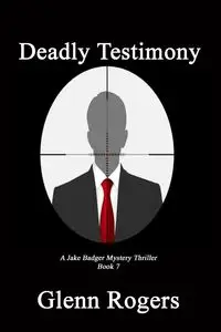 Deadly Testimony - Glenn Rogers