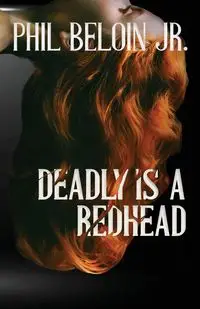 Deadly is a Redhead - Phil Beloin