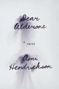 Dear Alderone - Ami Hendrickson