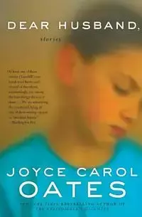 Dear Husband - Joyce Carol Oates