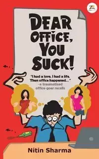 Dear Office, You Suck! - Sharma Nitin