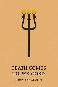 Death Comes to Perigord - John Ferguson