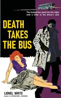 Death Takes the Bus - Lionel White