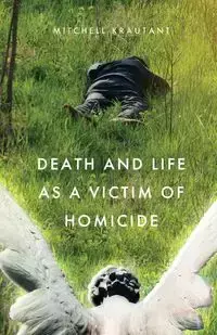 Death and Life as a Victim of Homicide - Mitchell Krautant