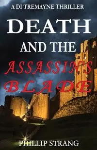 Death and the Assassin's Blade - Phillip Strang