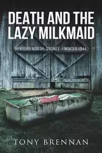 Death and the Lazy Milkmaid - Tony Brennan