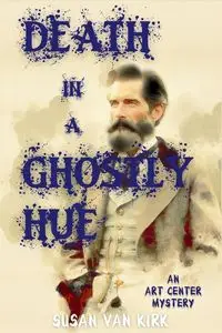 Death in a Ghostly Hue - Van Kirk Susan