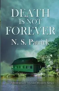 Death is Not Forever - Patrick N. S.