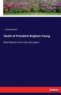 Death of President Brigham Young - Anonymous