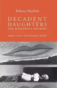 Decadent daughters and monstrous mothers - Rebecca Munford