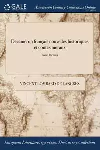 Décaméron français nouvelles historiques et contes moraux; Tome Premier - Lombard de Langres Vincent