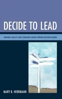 Decide to Lead - Mary B. Herrmann