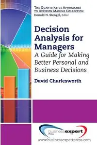 Decision Analysis for Managers - David Charlesworth