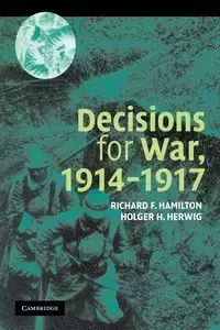 Decisions for War, 1914 1917 - Richard Hamilton