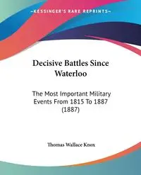 Decisive Battles Since Waterloo - Thomas Wallace Knox