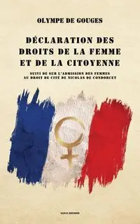 Déclaration des droits de la femme et de la citoyenne - Gouges Olympe de