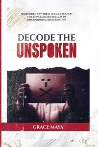 Decode The Unspoken - Maya Grace