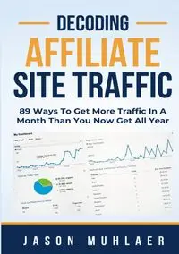 Decoding Affiliate Site Traffic - Jason Muhlaer