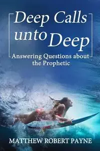 Deep Calls unto Deep - Matthew Robert Payne