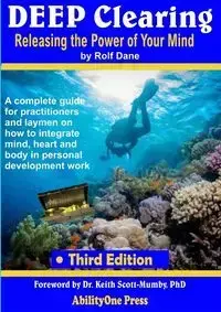 Deep Clearing - Releasing the Power of Your Mind -3rd Edition - Dane Rolf