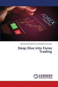 Deep Dive into Forex Trading - Anthony da Piedade Fernandes Savio H...