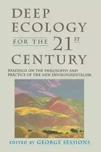 Deep Ecology for the Twenty-First Century - George Sessions