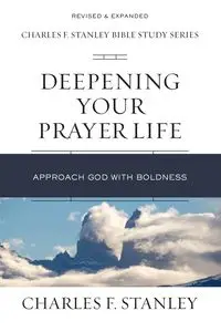 Deepening Your Prayer Life - Stanley Charles F.