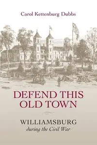 Defend This Old Town - Carol Dubbs Kettenburg