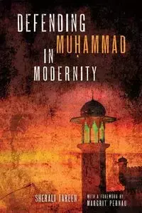 Defending Muḥammad in Modernity - Tareen SherAli