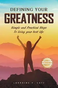 Defining Your Greatness - Lorraine V. Cuff