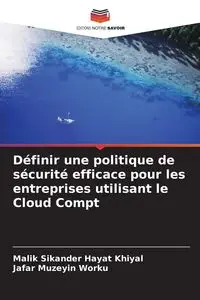 Définir une politique de sécurité efficace pour les entreprises utilisant le Cloud Compt - Malik Hayat Khiyal Sikander