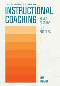 Definitive Guide to Instructional Coaching - Jim Knight