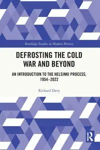 Defrosting the Cold War and Beyond - Richard Davy