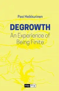 Degrowth - Heikkurinen Pasi