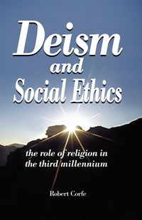 Deism and Social Ethics - Robert Corfe