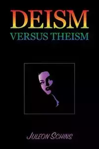 Deism versus Theism - Schins Juleon