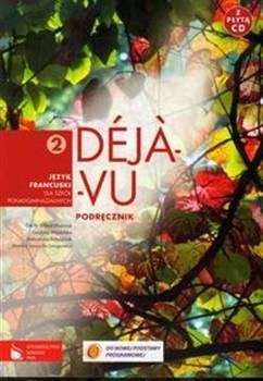 Deja-vu 2 Podręcznik. Język francuski dla szkół ponadgimnazjalnych z płytą CD - Grażyna Migdalska, Cecile Billard-Woźniak, Aleksandra Ratuszniak