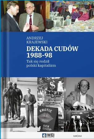 Dekada cudów 1988-98. Tak się rodził polski kapitalizm - Andrzej Krajewski