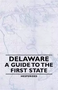 Delaware - A Guide to the First State - Hesperides