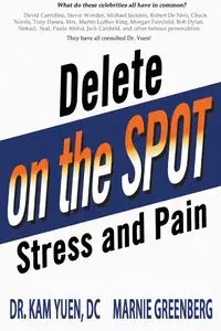 Delete Stress and Pain on the Spot! - Kam Yuen Dr.