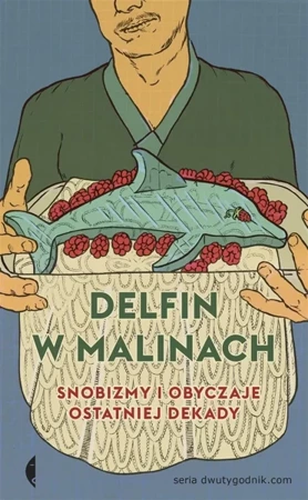 Delfin w malinach. Snobizmy i obyczaje ... - Łukasz Najder